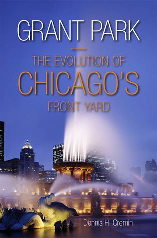 Grant Park: The Evolution of Chicago's Front Yard