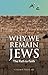 Why We Remain Jews: The Path to Faith