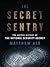 The Secret Sentry by Matthew M. Aid The Secret Sentry by Matthew M. Aid