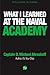 What I Learned at the U.S. Naval Academy by D. Michael Abrashoff