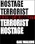 Hostage Terrorist Terrorist Hostage: A Study in Duality