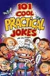 101 Cool Practical Jokes 101 Cool Practical Jokes
