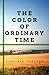 The Color of Ordinary Time
