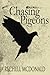 Chasing Pigeons by Rechell McDonald