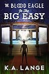 The Blood Eagle in the Big Easy The Blood Eagle in the Big Easy