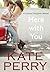 Here with You by Kate Perry