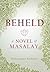 Beheld: a Novel of Masalay