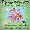 Ted and Raymond's Sea Adventure by Rhonda Patton