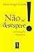Não se desespere!