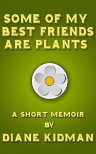 Some of My Best Friends Are Plants: A Short Memoir