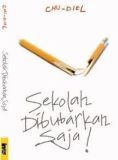 Sekolah Dibubarkan Saja! (Paperback)