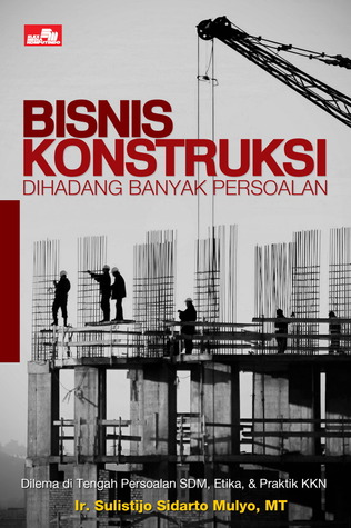 Bisnis Konstruksi Dihadang Banyak Persoalan