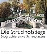 Die Strudlhofstiege - Biographie eines Schauplatzes