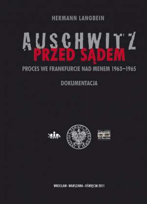 Auschwitz przed sądem. Proces we Frankfurcie nad Menem 1963-1965. Dokumentacja