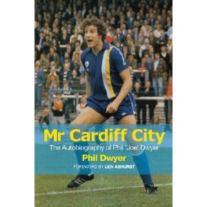 Mr Cardiff City - The Autobiography of Phil 'Joe' Dwyer