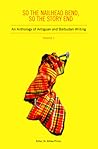 So the Nailhead Bend, So the Story End: an Anthology of Antiguan and Barbudan Writing