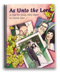 As Unto the Lord: A Tool for Wives Who Want to Glorify God (Spiral-bound)