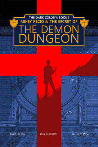 Mikey Recio & The Secret of The Demon Dungeon (The Dark Colony, #1)