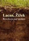 Lacan, Žižek. Rewolucja pod spodem