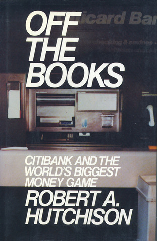 Off the Books: Citibank and the World's Biggest Money Game