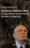 Giorgio Napolitano. La traversata da Botteghe Oscure al Quirinale