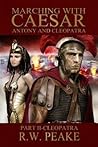Anthony and Cleopatra: Part II - Cleopatra (Marching With Caesar #5) Anthony and Cleopatra: Part II - Cleopatra (Marching With Caesar #5)