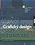 Grafický design: Základní pravidla a způsoby jejich porušovaní