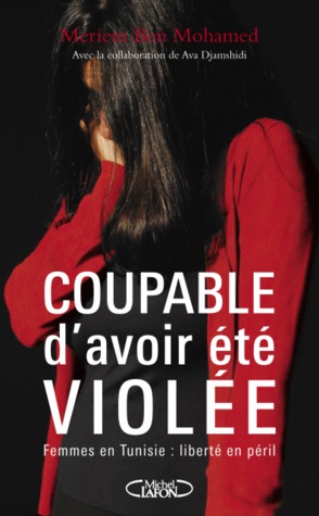 Coupable d'avoir été violée - Femmes en Tunisie : liberté en péril