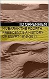 Mubarak-The Fourth President by I.D. Oppenhiem