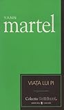 Viaţa lui Pi by Yann Martel Viaţa lui Pi by Yann Martel