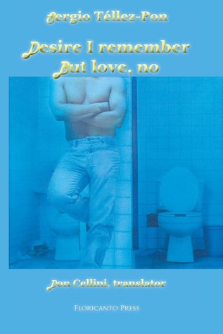 Desire I remember but love, no