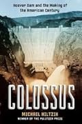 Colossus: The Turbulent, Thrilling Saga of the Building of the Hoover Dam