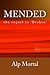 Mended: The sequel to 'Broken'