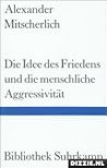 Die Idee des Friedens und die menschliche Aggressivität