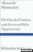 Die Idee des Friedens und die menschliche Aggressivität by Alexander Mitscherlich