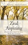 Zeal Aspiring by Ophelia - Marie Flowers