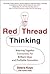 Red Thread Thinking by Debra Kaye