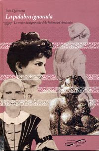 La palabra ignorada. La mujer: testigo oculto de la historia de Venezuela
