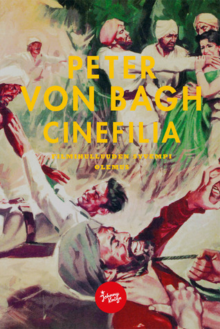 Cinefilia. Filmihulluuden syvempi olemus. Ulkomailla julkaistut esseet 1989-2012