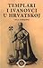 Templari i Ivanovci u Hrvatskoj