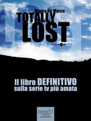 Totally Lost. Il libro definitivo sulla serie tv più amata (Unknown Binding)