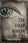 The Clock Winked by Ariele Sieling