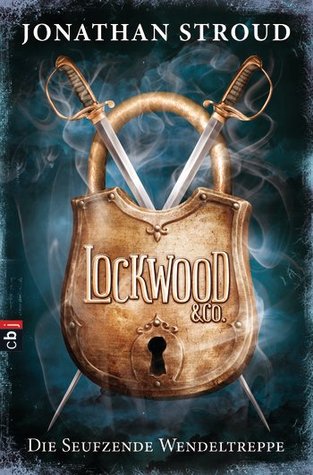 Die seufzende Wendeltreppe (Lockwood & Co., #1)