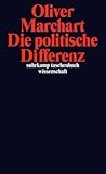Die Politische Differenz - Zum Denken Des Politischen Bei Nancy, Lefort, Badiou, Laclau Und Agamben Die Politische Differenz - Zum Denken Des Politischen Bei Nancy, Lefort, Badiou, Laclau Und Agamben