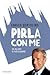 Pirla con me. Da Milano si ...