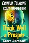 Think Well & Prosper Critical Thinking: A Staff Training Guide