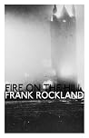 Fire on the Hill by Frank Rockland