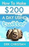 How To Make Two Hundred A Day Using Twitter