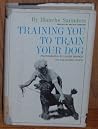 Training You to Train Your Dog Training You to Train Your Dog