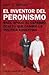 EI inventor del Peronismo